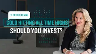 Gold Hitting All Time Highs: Should You Invest? | The Financial Commute (Ep. 80)