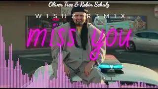 Oliver Tree & Robin Schulz - Miss You [W1SHZ R3M1X]