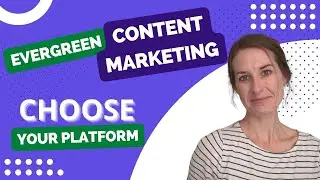 Choose an Evergreen Content Marketing Platform (don&rsquo;t rely on social media alone!) (23/30)