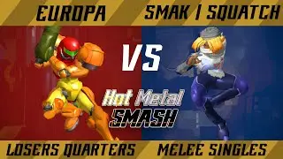 Hot Metal Smash #11 Losers Quarters - Europa (Samus) vs. SMAK | squatch (Sheik) - Melee