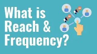 What is Reach and Frequency? Marketing and Advertising Reach and Frequency Explained