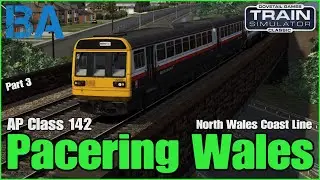 Pacering Wales - AP Class 142 - North Wales Coast Line - Part 3 - Train Simulator Classic