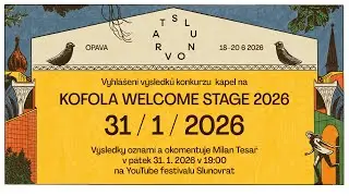 Vyhl&aacute;&scaron;en&iacute; v&yacute;sledků konkurzu Kofola Welcome stage 2026/ Festival Slunovrat