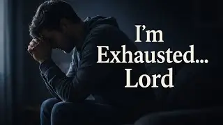 Father, I’m Exhausted—but I Still Trust You | A Prayer for the Weary Soul