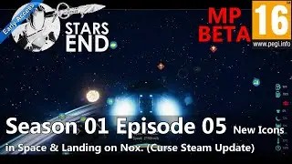 Stars End Beta MP (Season 01 Episode 05) New Icons in Space & Landing on Nox. (Betas are Up)