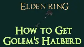 How to get the Golem's Halberd Weapon easily in Elden Ring