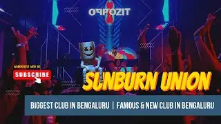 Sunburn union bengaluru | Biggest club in Bengaluru | famous & new club in bengaluru