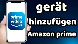 Amazon Prime Ger&auml;t Hinzuf&uuml;gen 2024