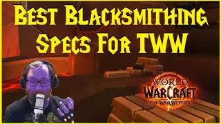 The War Within: Best Blacksmithing Specs For TWW