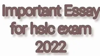Common English Essay for HSLC 2022 // Important essay in HSLC exam 2022// common essay 2022