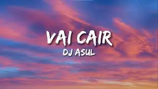 DJ Asul - Vai Cair (Lyrics)(With English Translation)