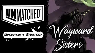 Unmatched, Wayward Sisters quick guide, overview & strategy 