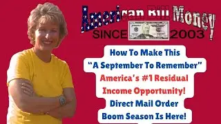 American Bill Money  - Make This A September To Remember -This Is Direct Mail Order Boom Season!