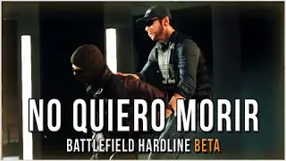 &iexcl;NO QUIERO MORIR! | BATTLEFIELD HARDLINE BETA
