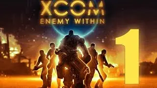 XCom: Enemy Within - 01