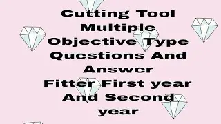 Fitter 1St year And 2nd year Cutting Tool Multiple Objective Type Questions And Answer, Kuldeep iti