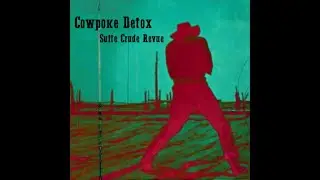 Cowpoke Detox - Suite Crude Revue