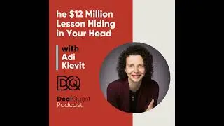 Episode 386: The $12 Million Lesson Hiding in Your Head with Adi Klevit