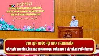 Chủ tịch Quốc hội Trần Thanh Mẫn gặp mặt nguyên lãnh đạo Trung ương, Quân khu 9 và thành phố Cần Thơ