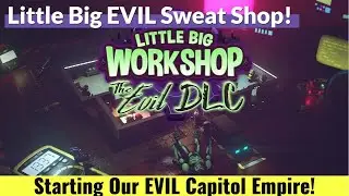 Little Big Workshop Evil DLC | Episode 1 | No Choice but to Side with BLADH!