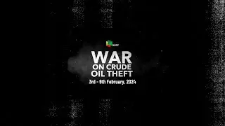 WAR ON CRUDE OIL THEFT for 3rd to 9th February, 2024