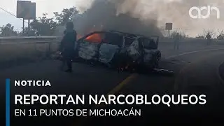 Reportan al menos 11 narcobloqueos en Michoac&aacute;n para evitar la captura de un objetivo criminal