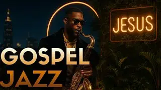 Christian R&B Gospel Songs Playlist | Gospel Music Praise and Worship Christian Jazz ☆ Gospel Jazz