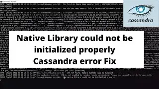 Cassandra Error: The native library could not be initialized properly | Solve Cassandra library e...