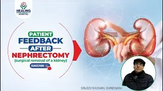 Patient Feedback After Nephrectomy Surgery | Expressing Gratitude for Special Care Healing Hospital