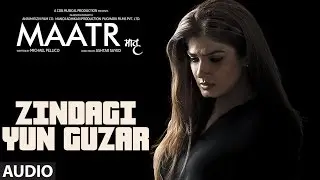 Zindagi Yun Guzar Full Audio Song |  Raveena Tandon | Ashtar Sayed | T-Series