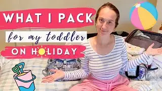 WHAT TO PACK FOR A TODDLER/BABY ON HOLIDAY 2021 | WHAT I PACK FOR A HOLIDAY | FIRST TIME MUM UK