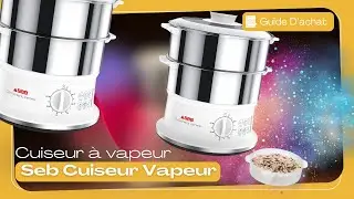 Seb Cuiseur Vapeur : Cuisinez sainement et rapidement au quotidien