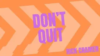 Don't Quit - Rick Cramer