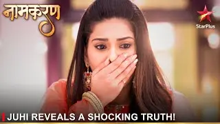 Naamkaran | नामकरण | Juhi reveals a shocking truth!