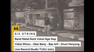 SIX STRING Band Metal Rock Rap - Live Record Studio TUGU 2003 @tugumusikjogja9044 