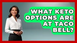 What Keto Options Are At Taco Bell? - Keto Kitchen HQ