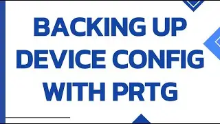 Backup Device Configs into PRTG with UVexplorer