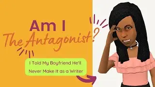 Am I The Antagonist for Telling My Boyfriend His Writing Sucks? | Am I the Antagonist? | Plotagon
