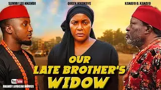 OUR LATE BROTHER'S WIDOW - KANAYO KANAYO, QUEEN NWOKOYE, SAMMY LEE NNAMDI | African Movies 2025