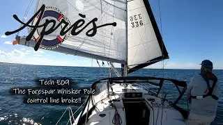The Forespar Whisker Pole Control Line Failed!! - Tech Ep09 - Apr&egrave;s Sailing