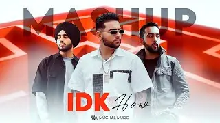 IDK HOW | Mashup EP ft. Karan Aujla x Shubh X PropheC X Badshah X Jass Manak | Mughal Music