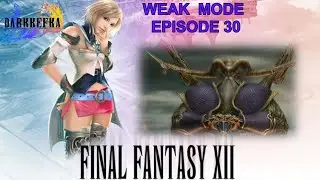 Final Fantasy 12 Zodiac Age_Weak Mode_Episode 30