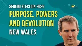 Gwern Gwynfil on the Senedd's Purpose, Powers and Devolution