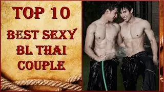 BL WORLD - TOP 10 Best Sexy BL Thai Couple (Boys Love - LGBT Series)