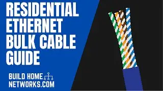 Residential Ethernet Bulk Cable Guide