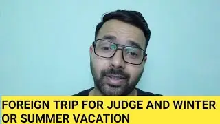 foreign trip for judge in india and summer or winter vacations #rjs #judge #foreign #trip