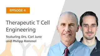 Therapeutic T Cell Engineering featuring Drs. Carl June and Philipp Rommel | The Immunology Podcast