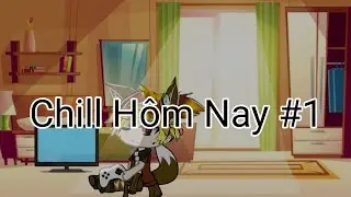 Chill h&ocirc;m nay #1: Tr&ograve; chơi v&agrave; em//GNDTT