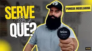 Pomada MODELADORA para cabelo e barba, SERVE PRA QUE? #006