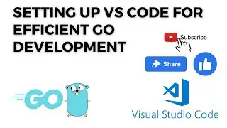 Setting Up VS Code for Efficient Go Development